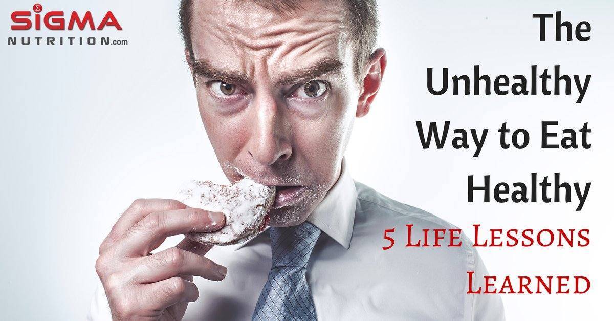 The Unhealthy Way to Eat Healthy: 5 Life Lessons Learned | Sigma ...